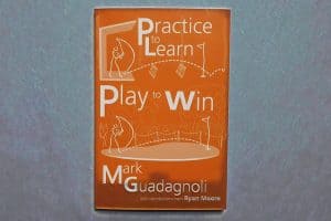 Mark Guadagnoli - Practice to Learn Play to Win